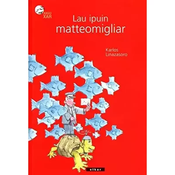 Lau ipuin matteomigliar: 140 (Xaguxar) - Karlos Linazasoro Izagirre