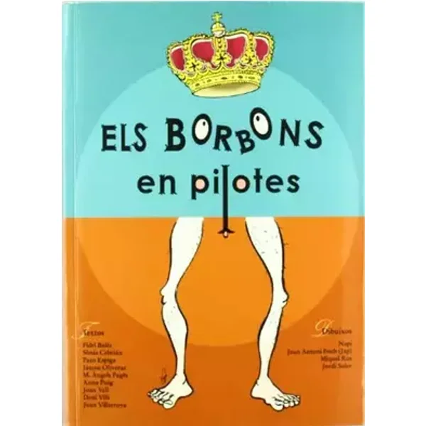Els Borbons en pilotes (Altres Cossetània) - Joan Villarroya Font, Fidel Balés, Sònia Cebrián, Paco Espiga, Jaumes Oliveras, M. Àngels Pagès, Anna Puig, Joan Vall, Dani Vilà