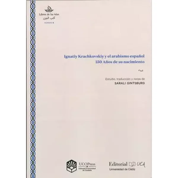 Ignatiy Krachkovskiy y el arabismo español: 150 años de su nacimiento (Libros de las islas) - Sarali Gintsburg
