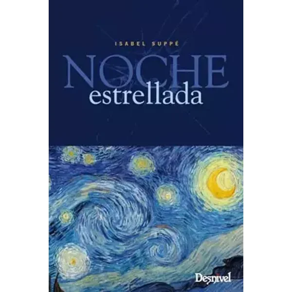 Noche estrellada: Supervivencia en los Andes (Premio Desnivel de Literatura) - Isabel Suppé