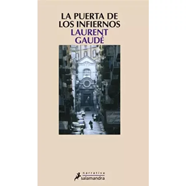 La puerta de los infiernos/ The gate of hell - Laurent Gaudé