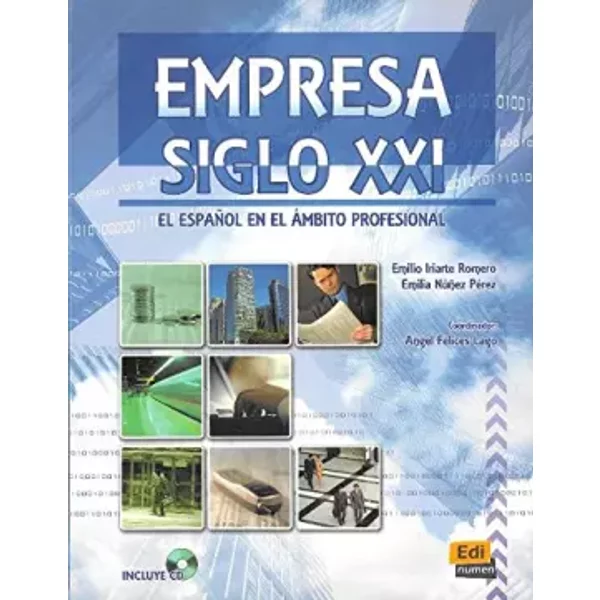 Empresa siglo XXI : El español en el ambito profesional (1CD audio) - Ángel Felices Lago, Emilia Nuñez Pérez, Emilio Iriarte Romero