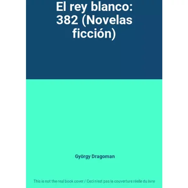 El rey blanco: 382 (Novelas ficción) - György Dragoman