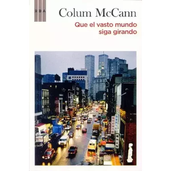 Que el vasto mundo siga girando: 390 (Otros Ficción) - Colum McCann