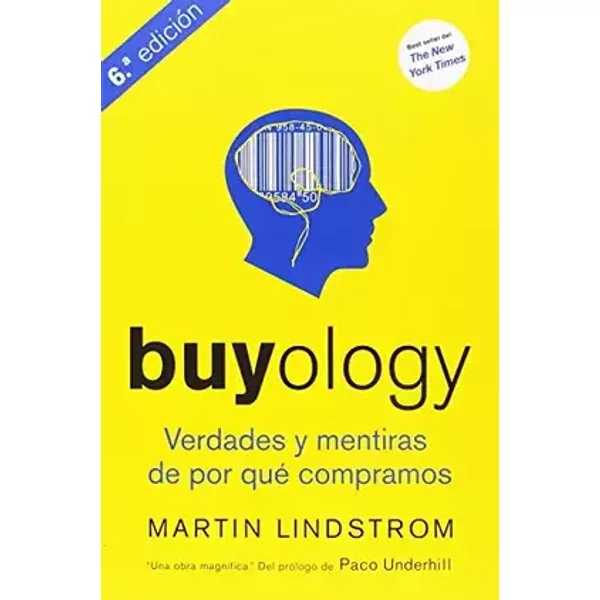 Buyology. Verdades Y Mentiras De Por Qué Compramos - 6ª Edición (MARKETING Y VENTAS) - Martin Lindstrom