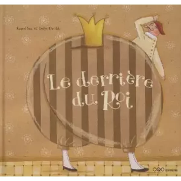 Le derrière du Roi - Raquel Saiz Abad, Evelyn Daviddi