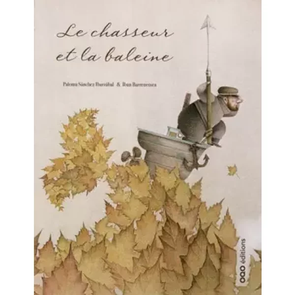 Le chasseur et la baleine - Paloma Sánchez Martínez, Iban Barrenetxea Bahamonde, Laurence Guillas