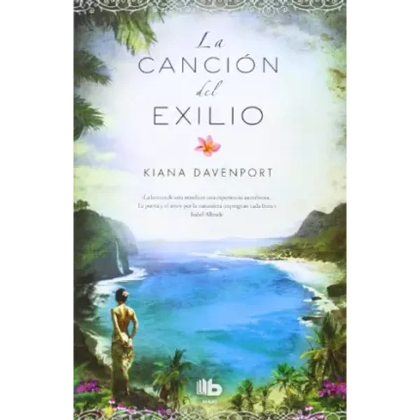 La canción del exilio (Ficción) - Kiana Davenport