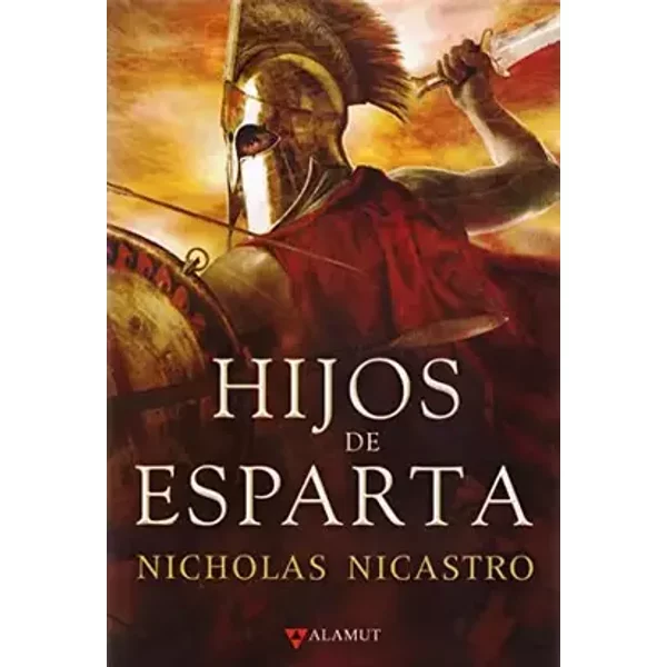 Hijos de Esparta (Alamut Serie Histórica) - Nicholas Nicastro