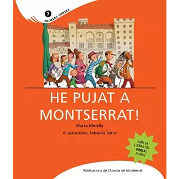 He pujat a Montserrat!: 7 (Primers Contes) - Marta Minella Cendra