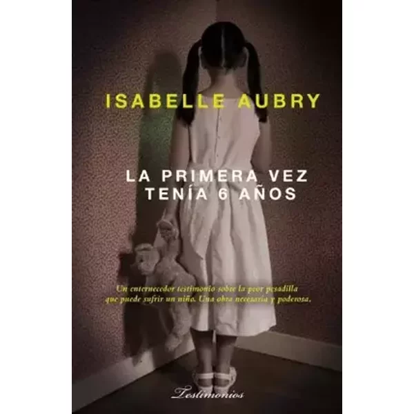 La primera vez tenía 6 años - Isabelle Aubry