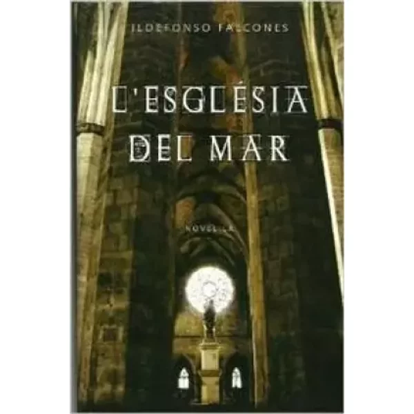 L'esglesia Del Mar / La Catedral Del Mar / Cathedral Of The Sea - Ildefonso Falcones-image