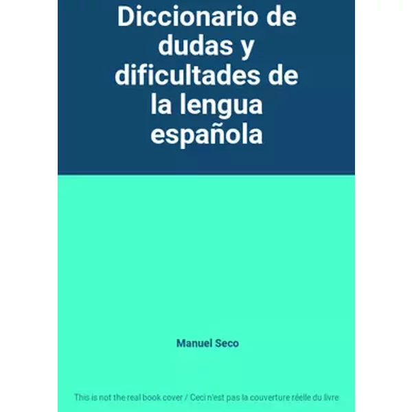 Diccionario de dudas y dificultades de la lengua española - Manuel Seco