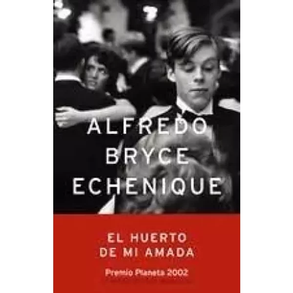 El huerto de mi amada - ALFREDO BRYCE ECHENIQUE