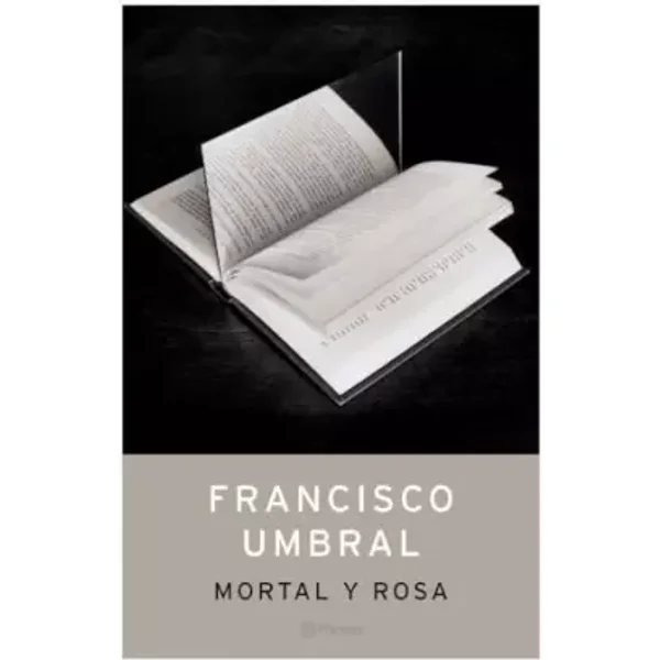 Mortal y rosa (Autores Españoles e Iberoamericanos) - Francisco Umbral