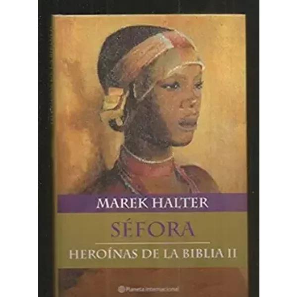 Heroinas De La Biblia Ii - Sefora (Planeta Internacional) - Marek Halter-image