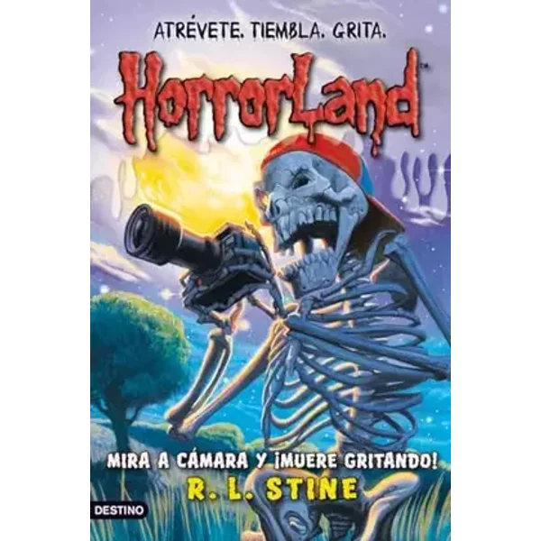 Mira a cámara y ¡muere gritando!: Horrorland 8 - R. L. Stine