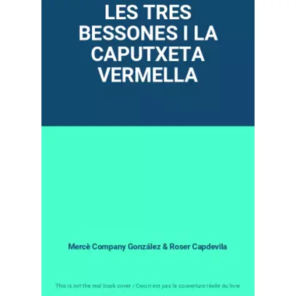 LES TRES BESSONES I LA CAPUTXETA VERMELLA - Mercè Company González, Roser Capdevila