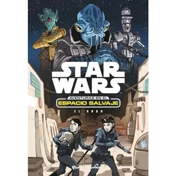Star Wars. Aventuras en el espacio salvaje. El robo: Narrativa 4 - Star Wars