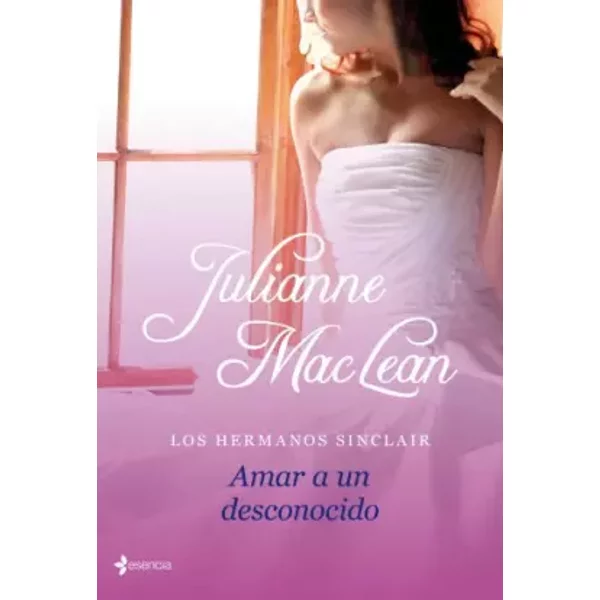 Los hermanos Sinclair. Amar a un desconocido - JULIANNE MACLEAN