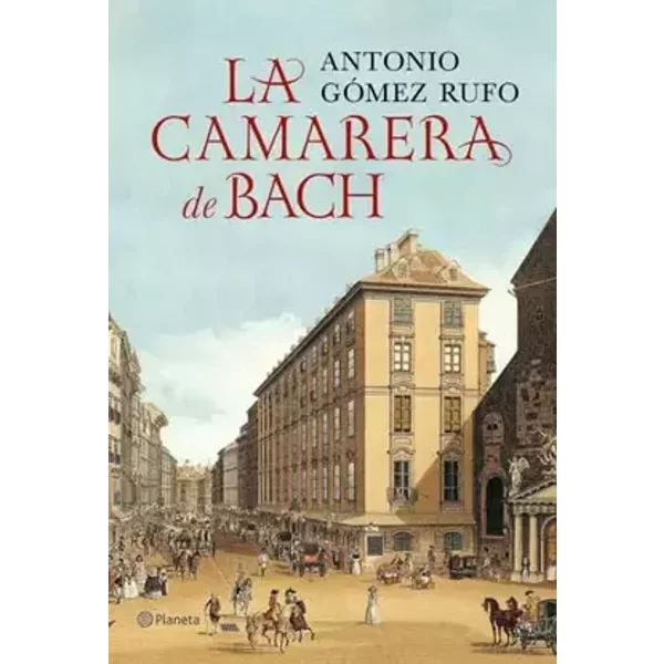 La camarera de Bach (Autores Españoles e Iberoamericanos) - Antonio Gómez Rufo