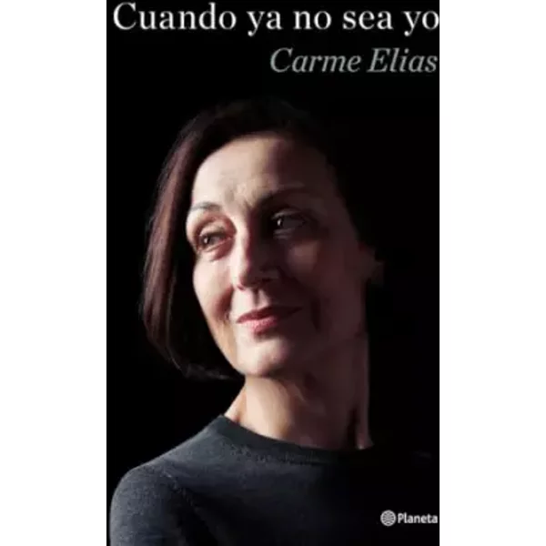 Cuando ya no sea yo (No Ficción) - Carme Elias