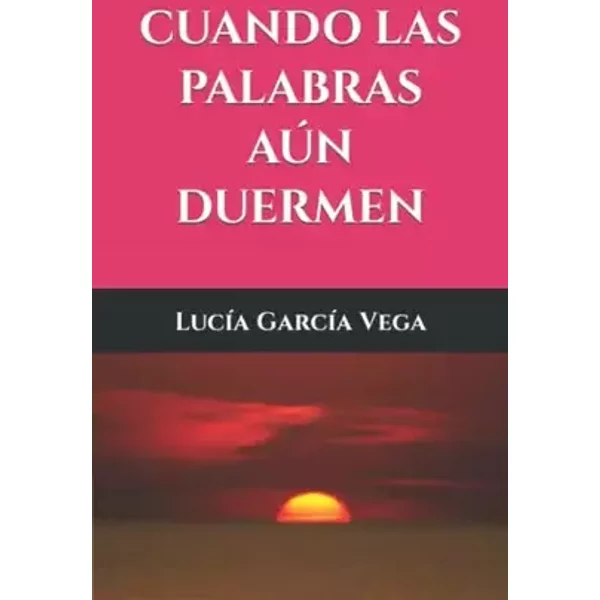 Cuando las palabras aún duermen - Lucía García Vega