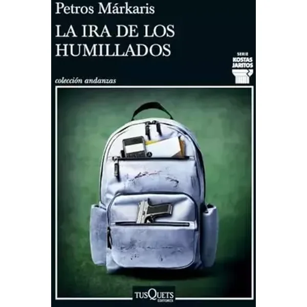 La ira de los humillados (Serie Kostas Jaritos 16) (Andanzas) - Petros Márkaris