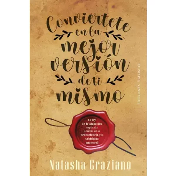 ConviéRtete En La Mejor VersióN De Ti Mismo / Be It Until You Become It: La Ley De La Atraccion Explicada A Traves De La Neurociencia Y La S - Natasha Graziano-image