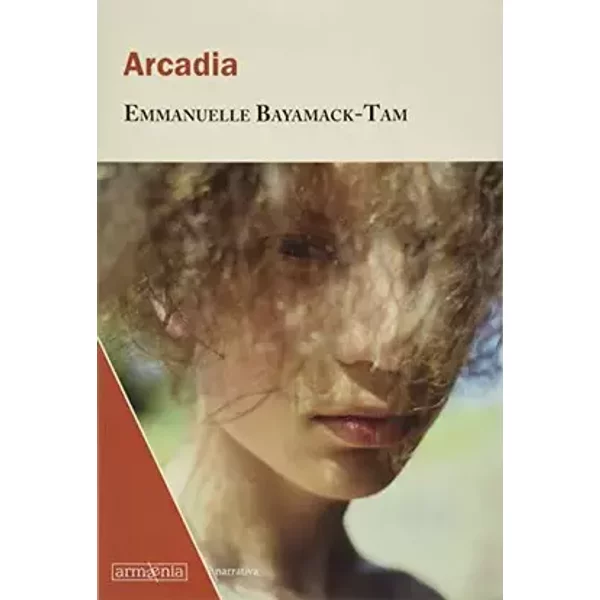 Arcadia: 22 (Narrativa) - Emmanuelle Bayamack-Tam