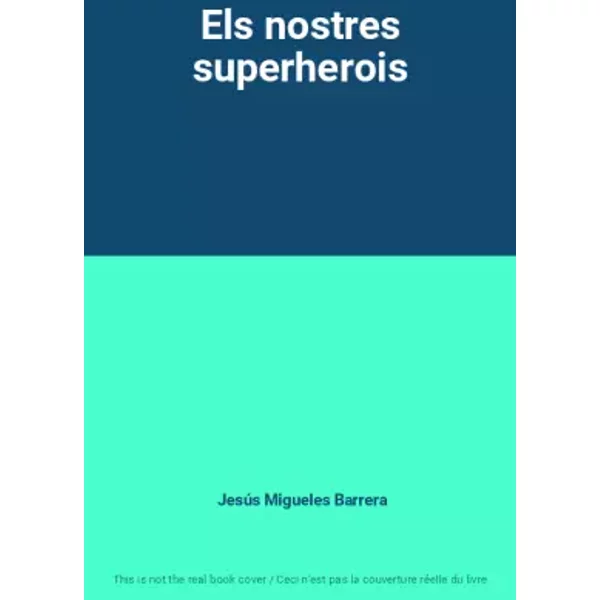 Els nostres superherois - Jesús Migueles Barrera