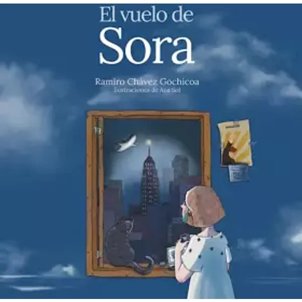 EL VUELO DE SORA - RAMIRO CHAVEZ GOCHICOA, ANA SOL