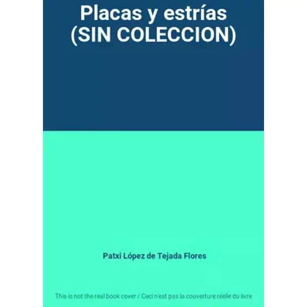Placas y estrías (SIN COLECCION) - Patxi López de Tejada Flores