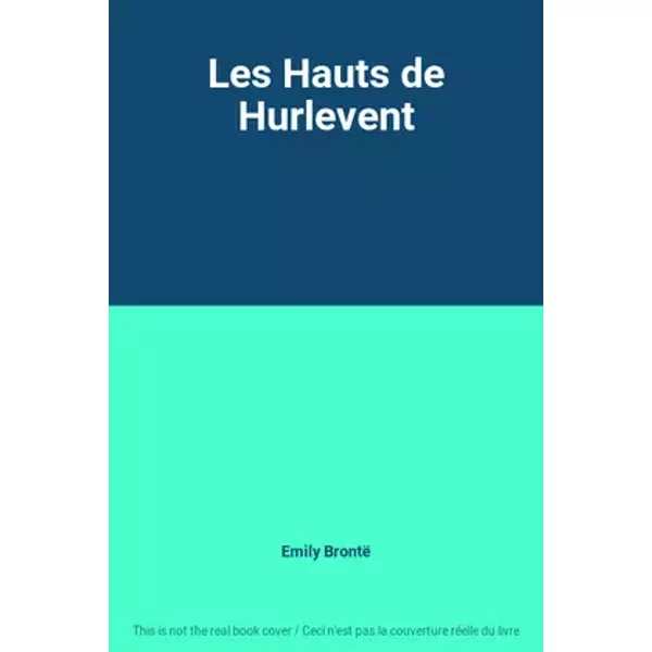 Les Hauts de Hurlevent - Emily Brontë
