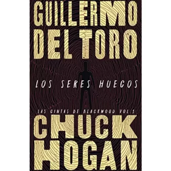 Los seres huecos (AdN): Las cintas de Blackwood, vol. 1 - Guillermo del Toro, Chuck Hogan, Pilar de la Peña Minguell