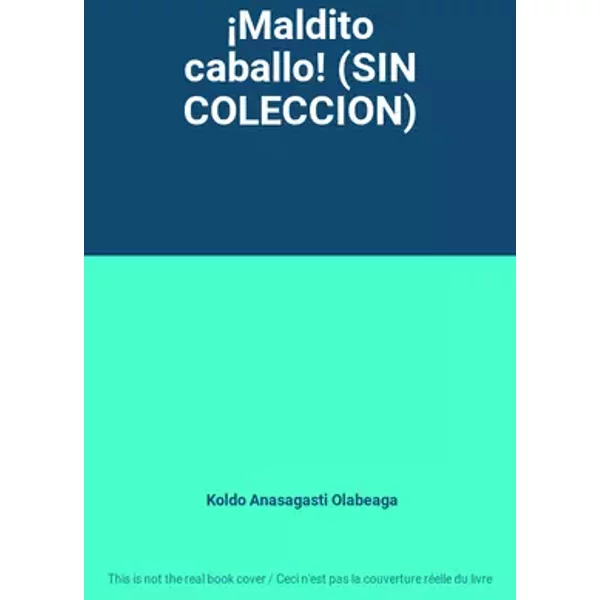 ¡Maldito caballo! (SIN COLECCION) - Koldo Anasagasti Olabeaga