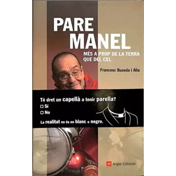 Pare Manel: Més a prop de la terra que del cel - Francesc Buxeda i Aliu