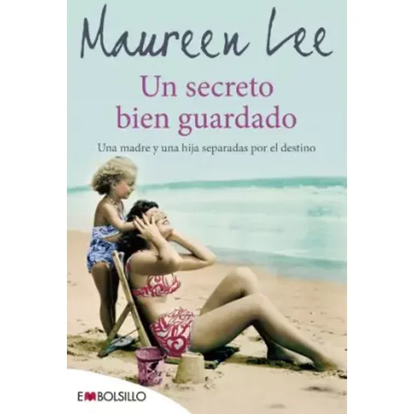 Un secreto bien guardado: Una madre y una hija separadas por el destino - Maureen Lee