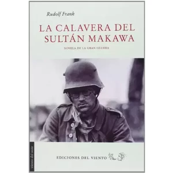 La Calavera Del Sultán Makawa: NOVELA DE LA GRAN GUERRA (Viento del Oeste) - Rudolf Frank