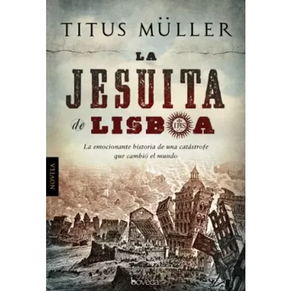 La jesuita de Lisboa (Fondo General - Narrativa) - Titus Müller