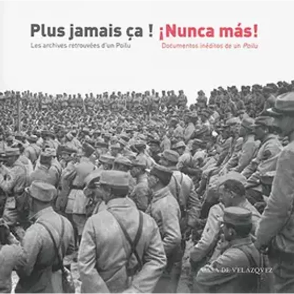 Plus jamais ça! ¡Nunca más!: Les archives retrouvées d'un Poilu / Documentos inéditos de un Poilu: 29 (Publications littéraires et artistiqu