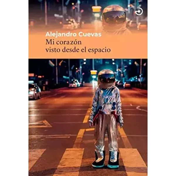 Mi corazón visto desde el espacio - Alejandro Cuevas