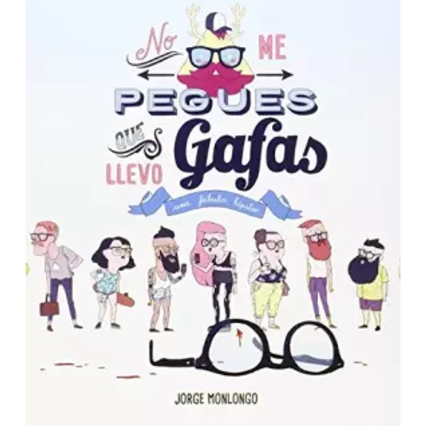 No Me Pegues Que Llevo Gafas (¡Caramba!) - Jorge Monlongo