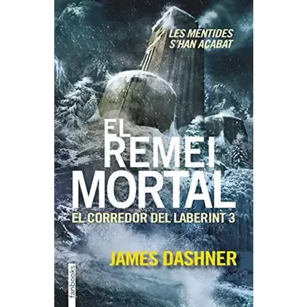 El Corredor Del Laberint 3. El Remei Mortal: Les mentides s´han acabat (Ficció) - James Dashner