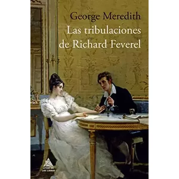 Las tribulaciones de Richard Feverel (Ático clásicos) - George Meredith