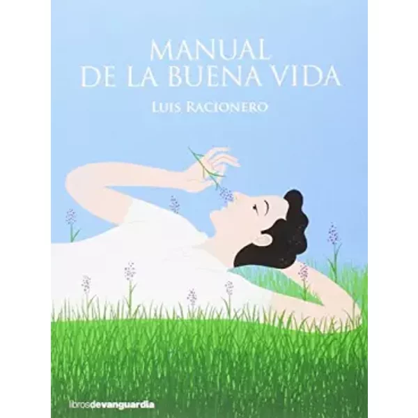 MANUAL DE LA BUENA VIDA (SIN COLECCION) - LUIS RACIONERO GRAU