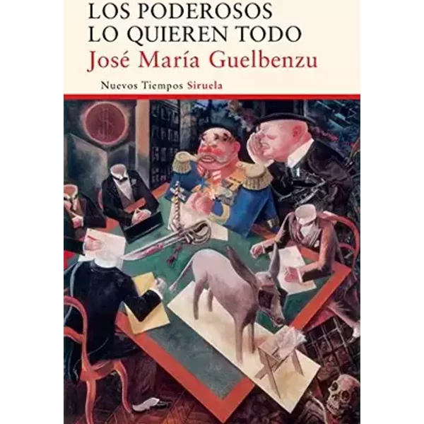 Los poderosos lo quieren todo: 328 (Nuevos Tiempos) - José María Guelbenzu