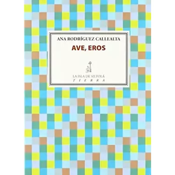 Ave, Eros (Tierra) - Ana Rodriguez Callealta