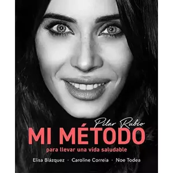 Mi método para llevar una vida saludable (Bienestar, salud y vida sana) - Pilar Rubio