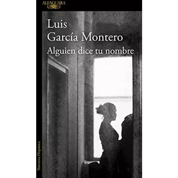 Alguien dice tu nombre (Hispánica) - Luis García Montero